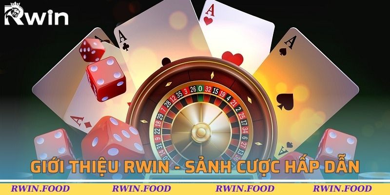 Giới thiệu RWIN về sảnh cược được cược thủ đ&aacute;nh gi&aacute; cao