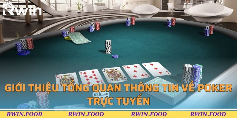 Giới thiệu tổng quan th&ocirc;ng tin về poker trực tuyến