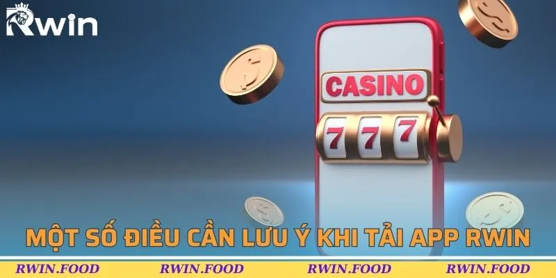 Lưu &yacute; một số đặc điểm trước khi tải app RWIN