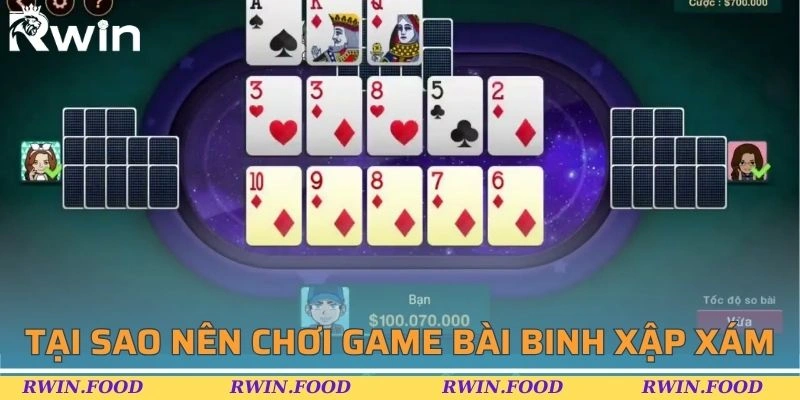 L&yacute; do n&ecirc;n chơi game b&agrave;i binh xập x&aacute;m