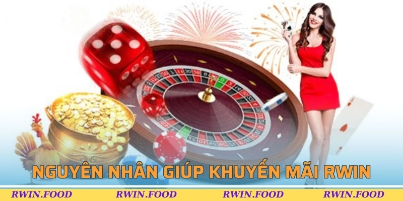 Nguy&ecirc;n nh&acirc;n gi&uacute;p khuyến m&atilde;i RWIN được quan t&acirc;m