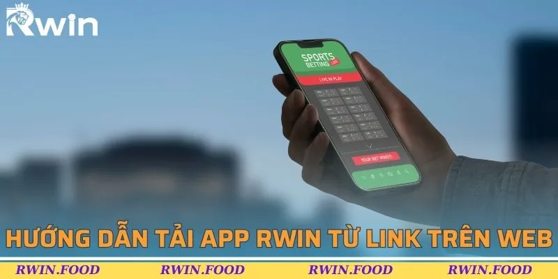 Thao t&aacute;c tải app RWIN từ link tr&ecirc;n web