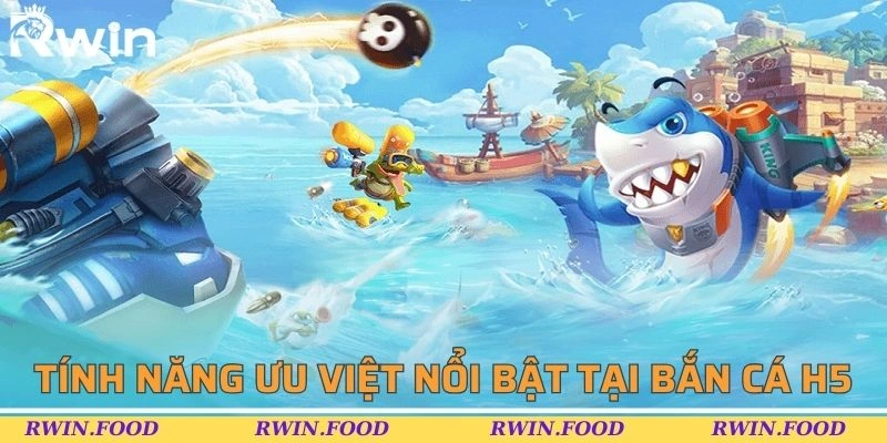 T&iacute;nh năng nổi bật của h&igrave;nh thức Bắn c&aacute; H5