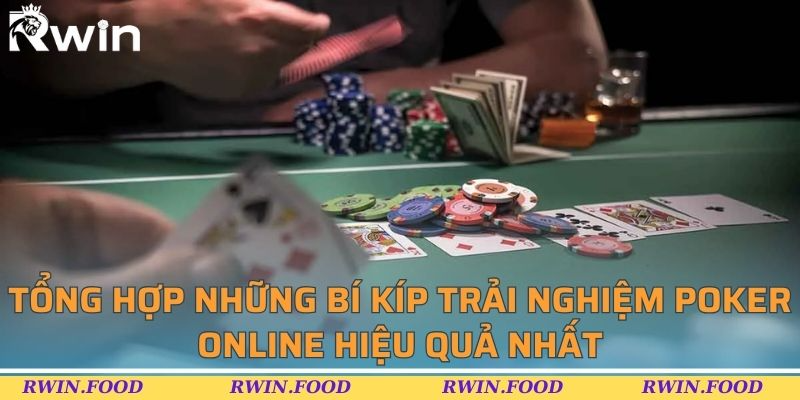 Tổng hợp những b&iacute; k&iacute;p trải nghiệm poker online hiệu quả nhất
