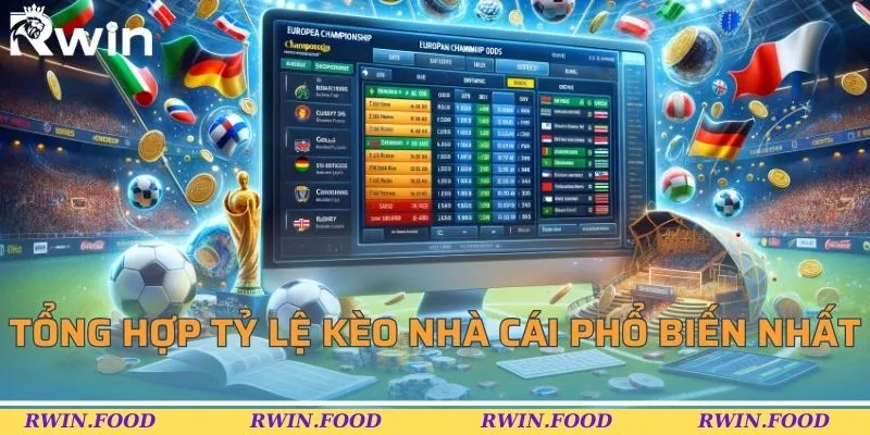 Tổng hợp c&aacute;c tỷ lệ k&egrave;o nh&agrave; c&aacute;i phổ biến nhất