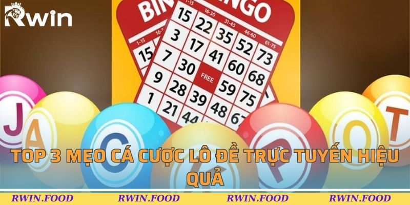 Top 3 mẹo c&aacute; cược l&ocirc; đề trực tuyến hiệu quả
