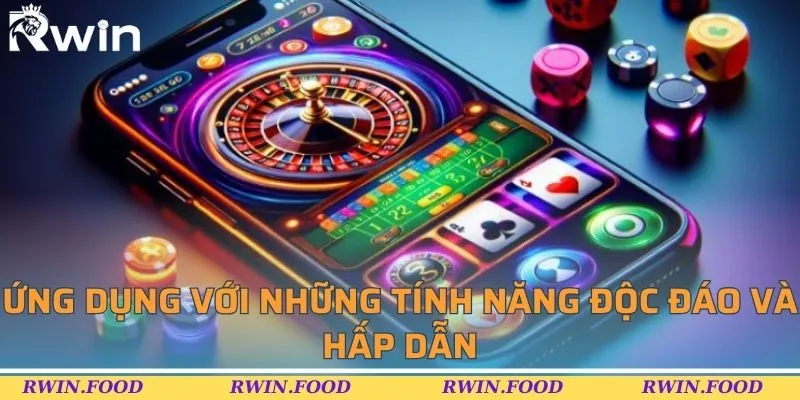 Ứng dụng với những t&iacute;nh năng độc đ&aacute;o v&agrave; hấp dẫn
